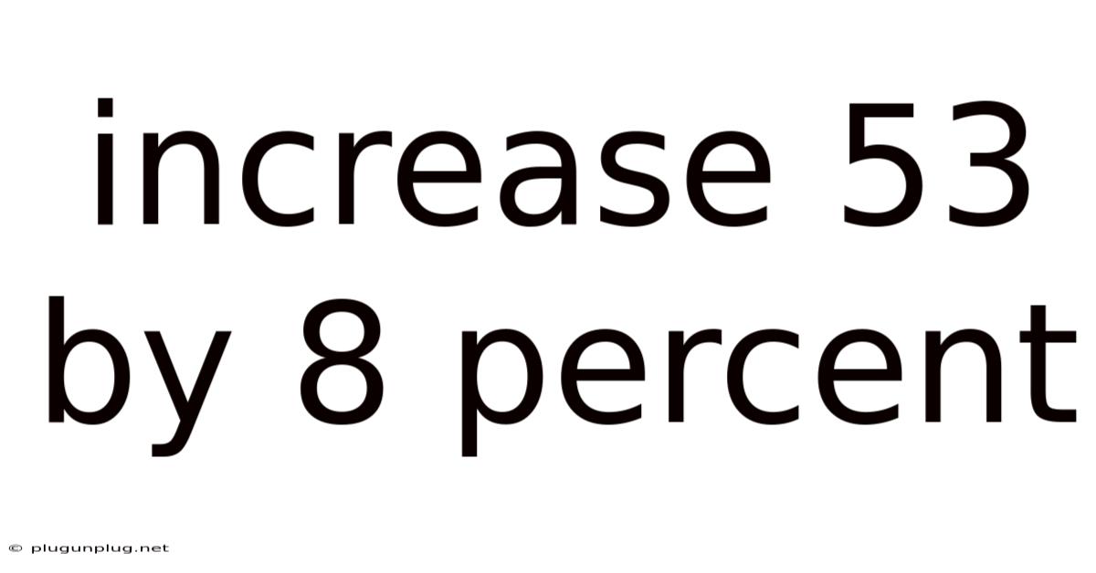 Increase 53 By 8 Percent