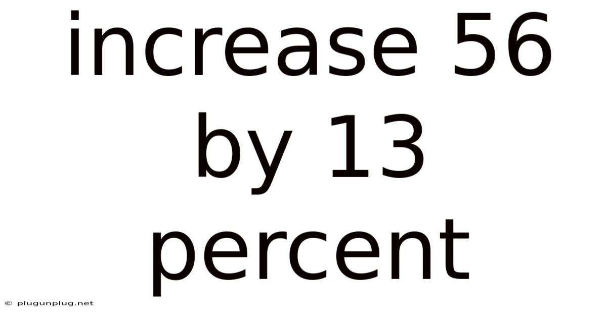 Increase 56 By 13 Percent