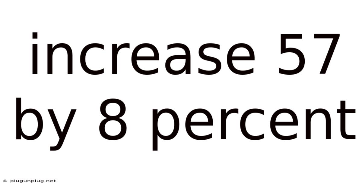 Increase 57 By 8 Percent