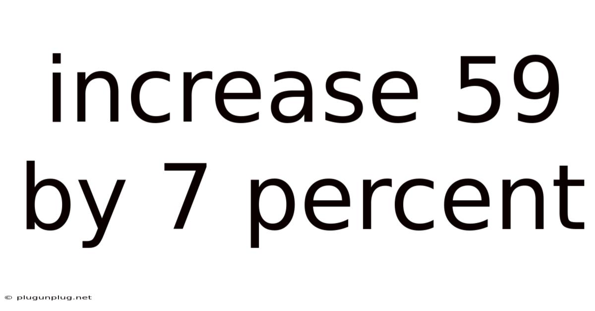 Increase 59 By 7 Percent