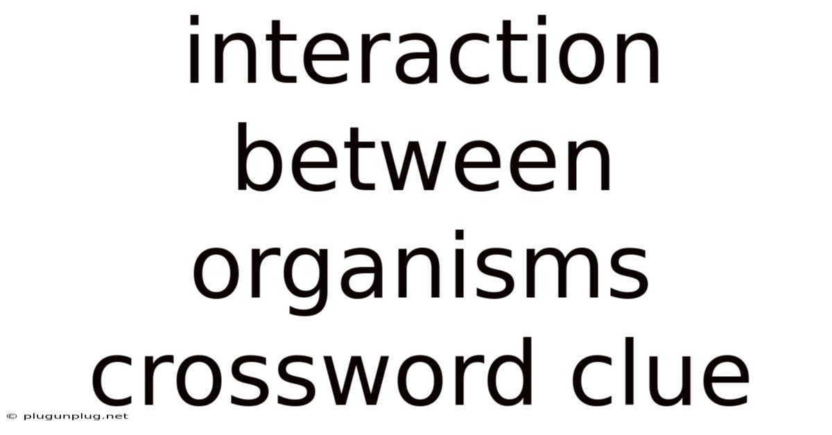 Interaction Between Organisms Crossword Clue