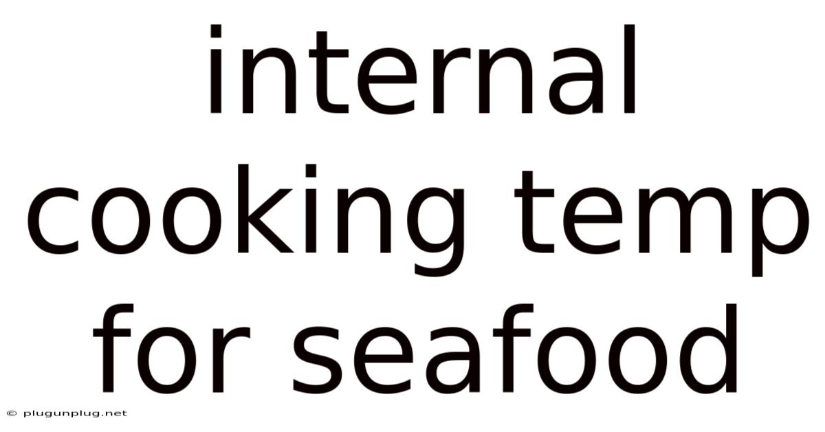 Internal Cooking Temp For Seafood