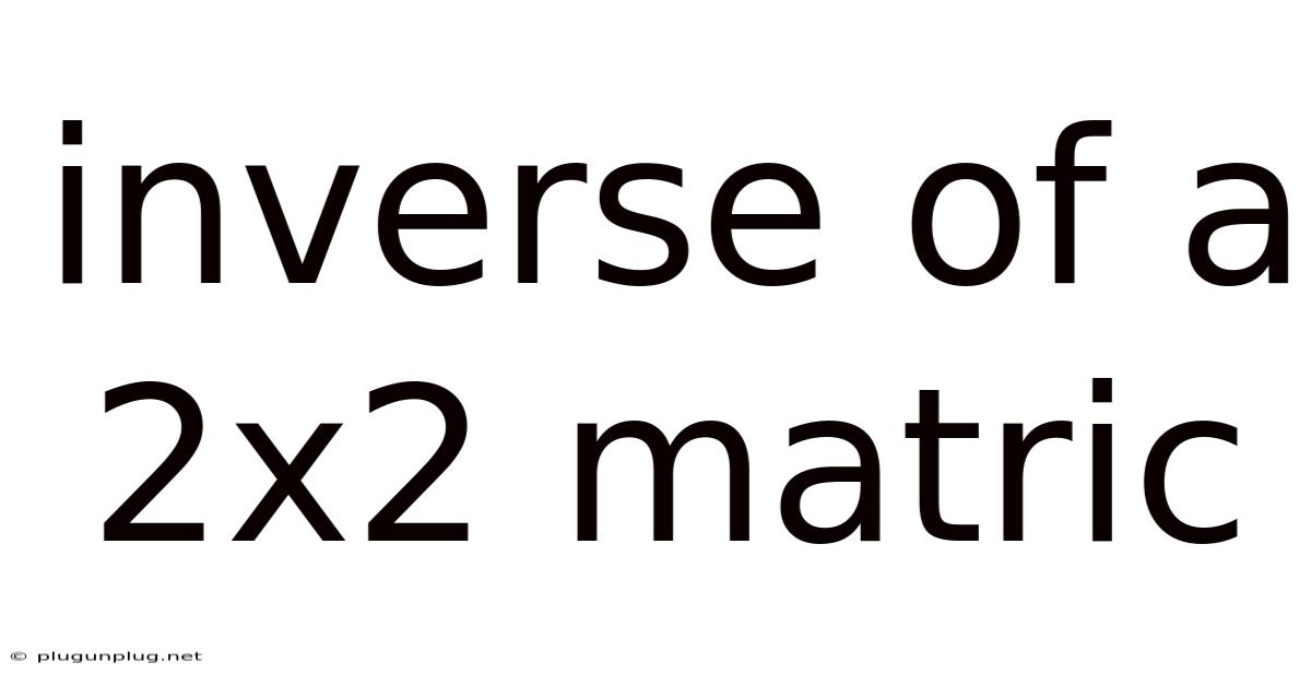 Inverse Of A 2x2 Matric
