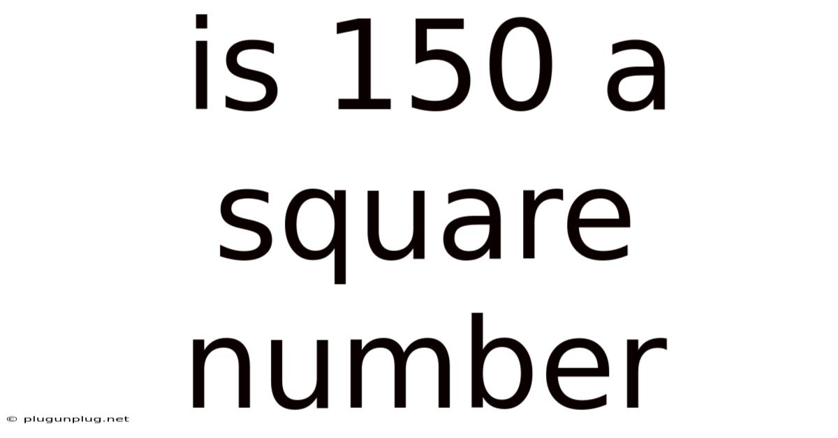 Is 150 A Square Number