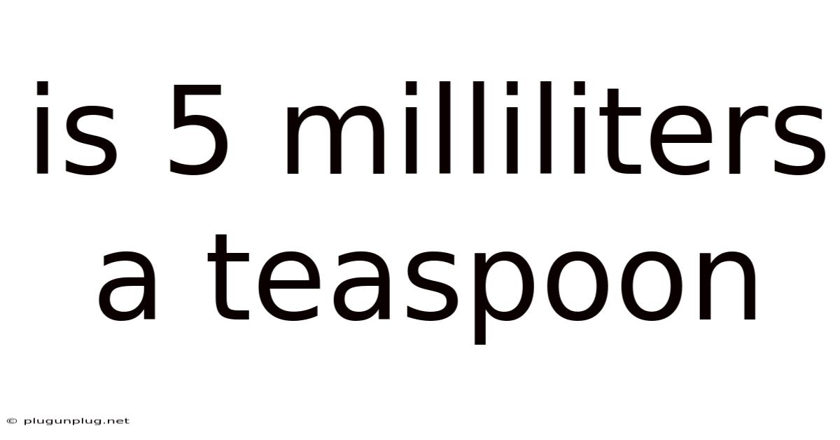Is 5 Milliliters A Teaspoon