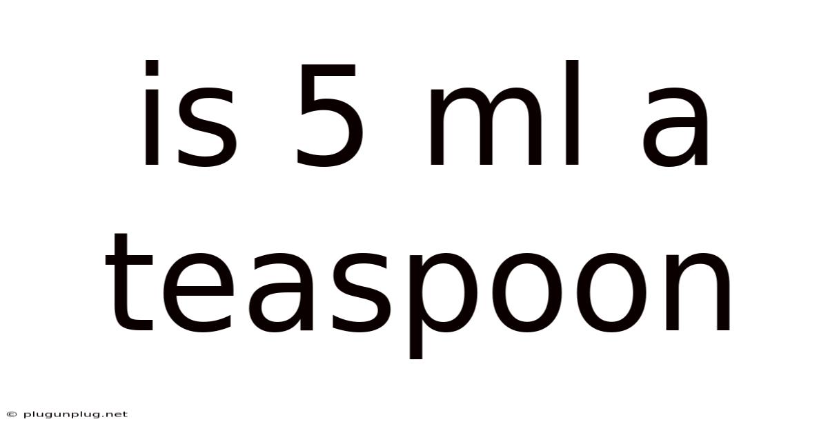 Is 5 Ml A Teaspoon