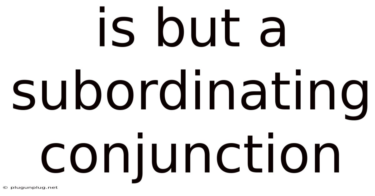Is But A Subordinating Conjunction