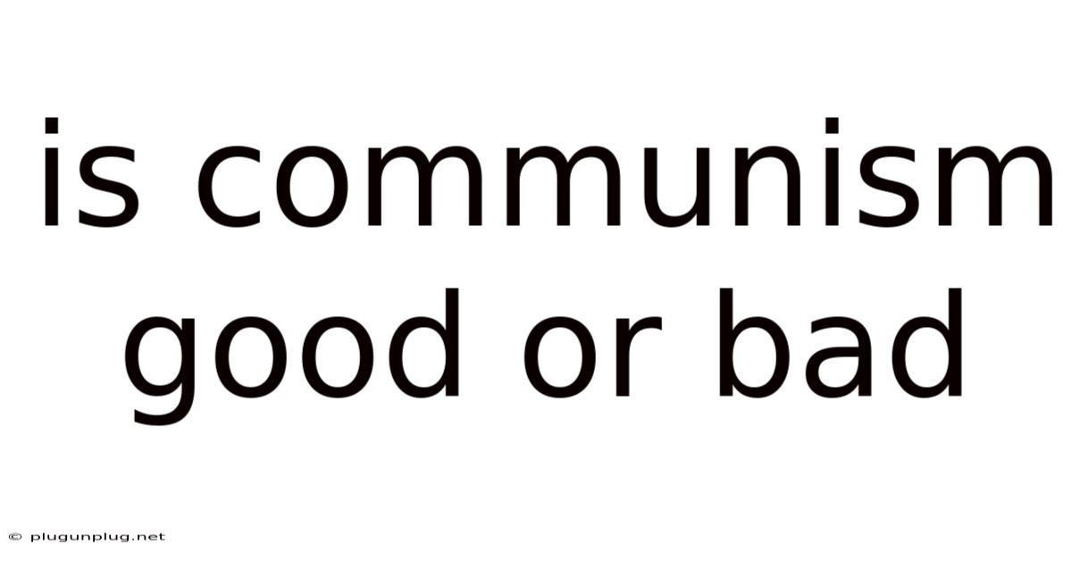 Is Communism Good Or Bad