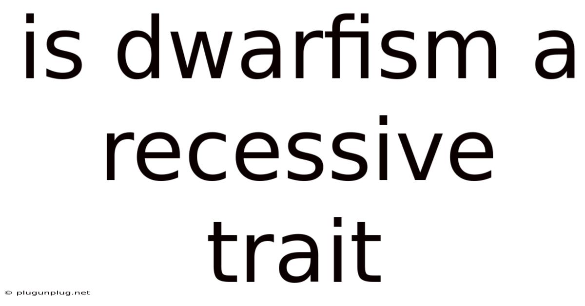 Is Dwarfism A Recessive Trait