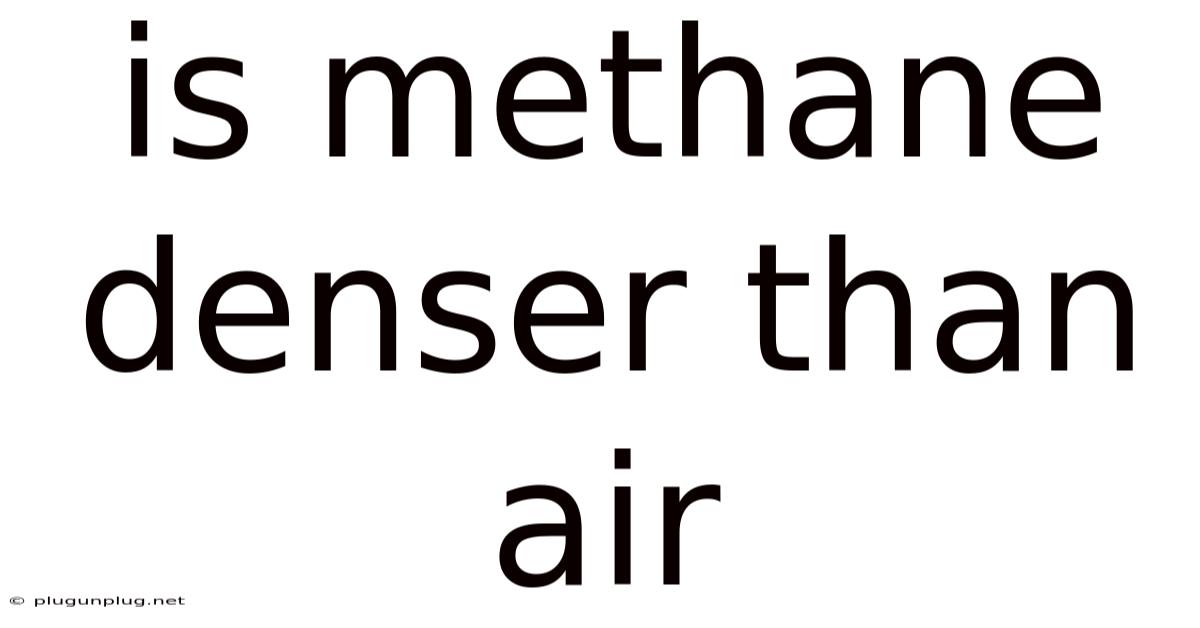 Is Methane Denser Than Air