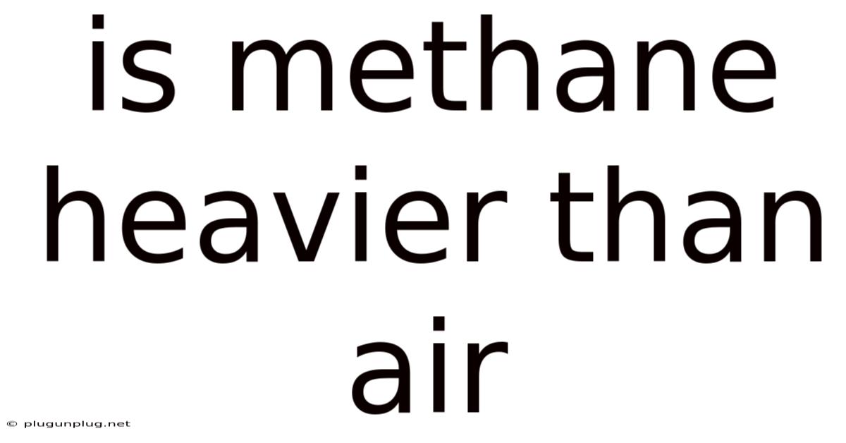 Is Methane Heavier Than Air