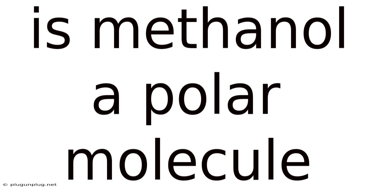 Is Methanol A Polar Molecule