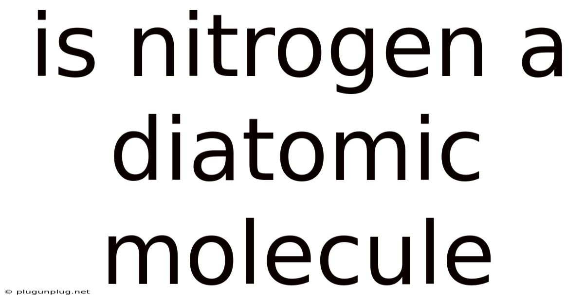 Is Nitrogen A Diatomic Molecule