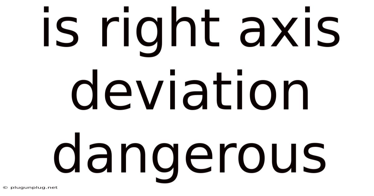 Is Right Axis Deviation Dangerous
