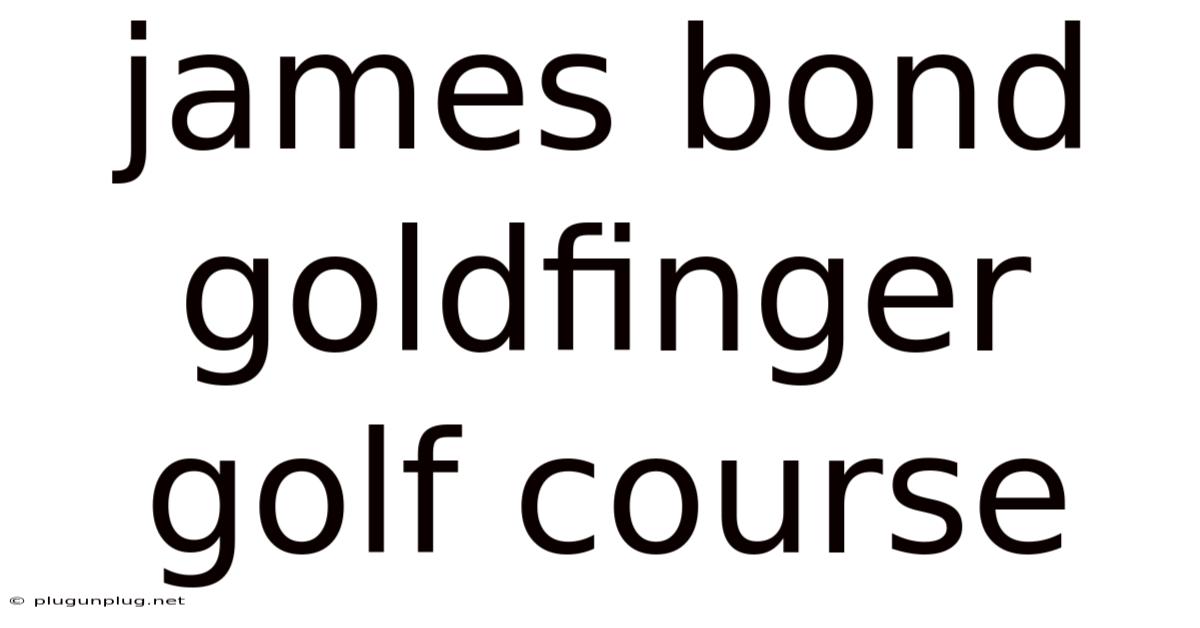 James Bond Goldfinger Golf Course