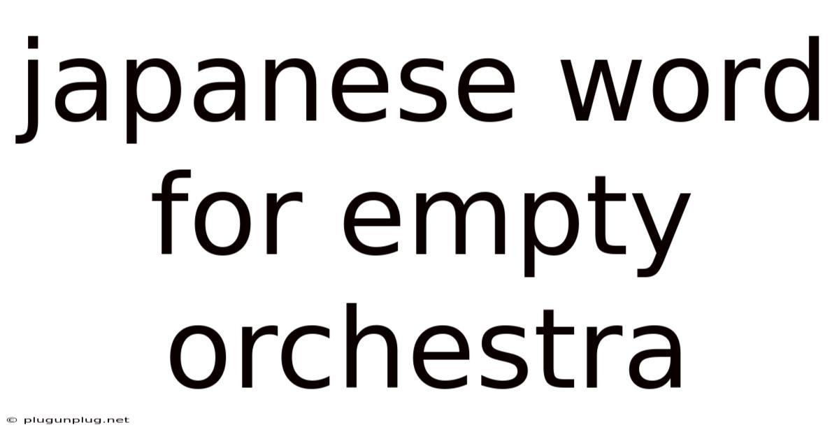 Japanese Word For Empty Orchestra