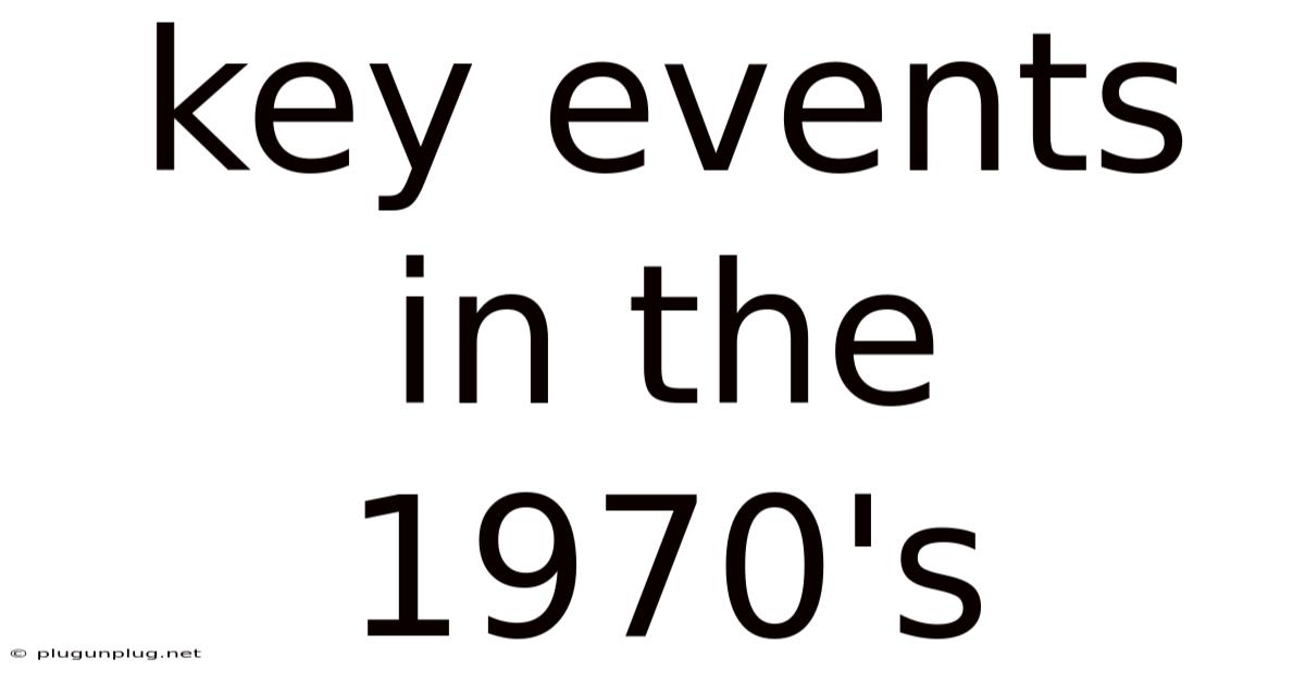 Key Events In The 1970's