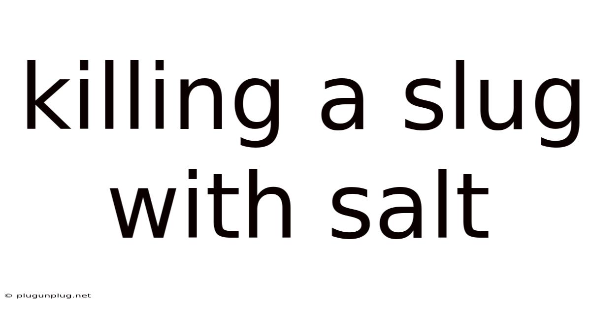 Killing A Slug With Salt