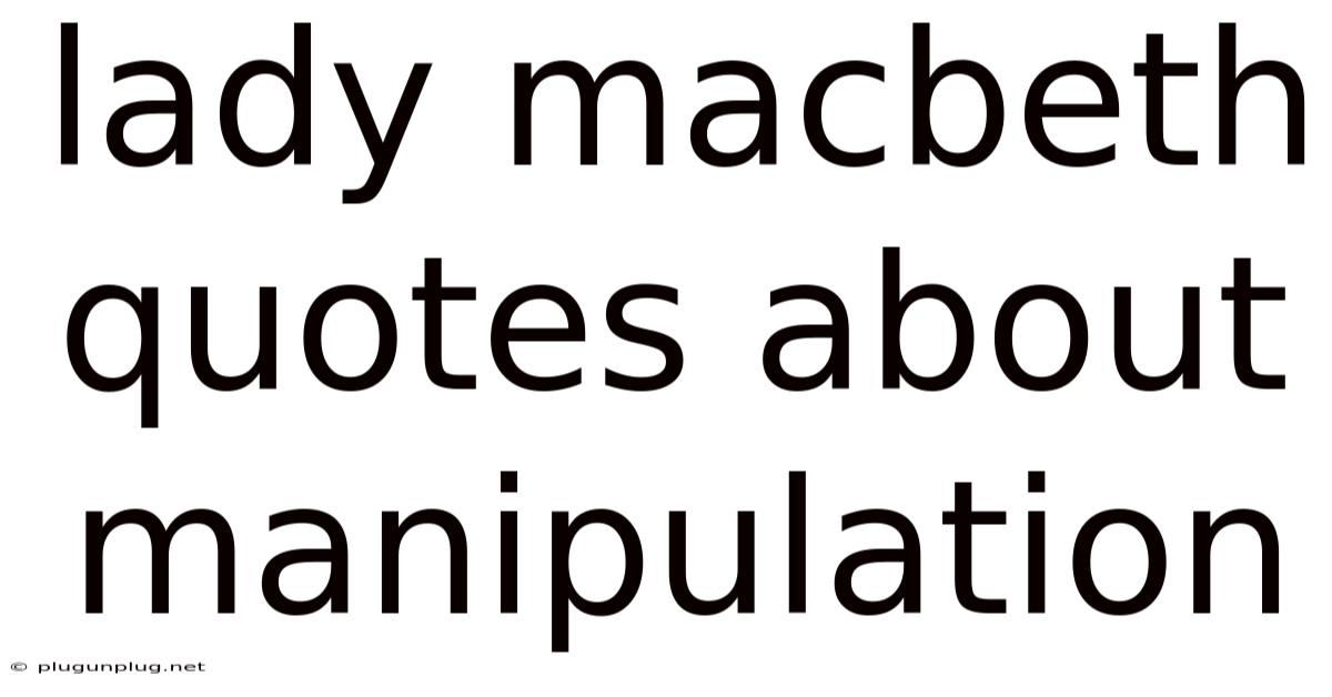 Lady Macbeth Quotes About Manipulation
