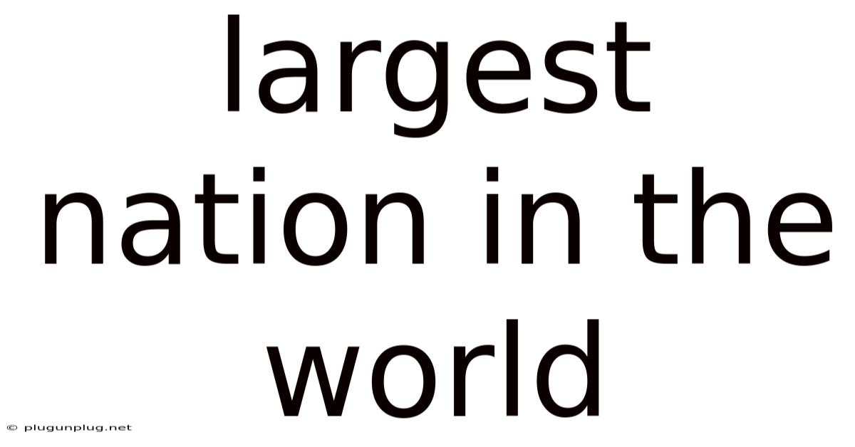 Largest Nation In The World