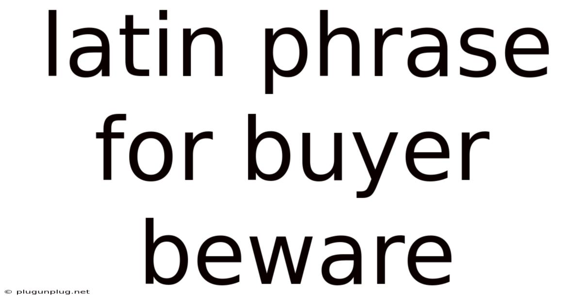 Latin Phrase For Buyer Beware