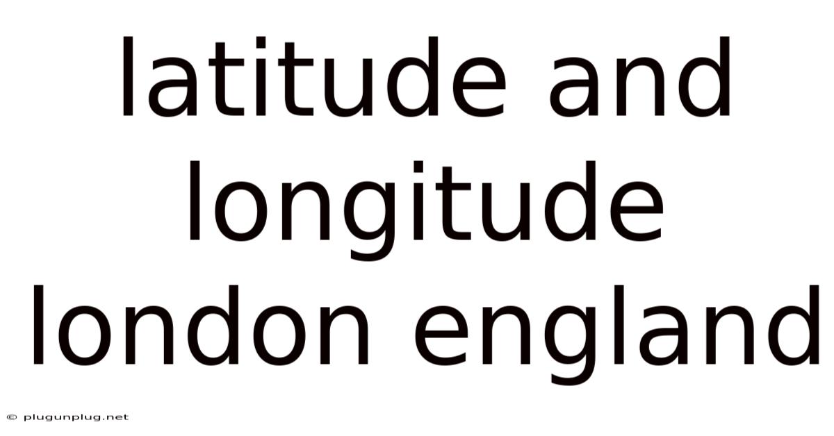 Latitude And Longitude London England