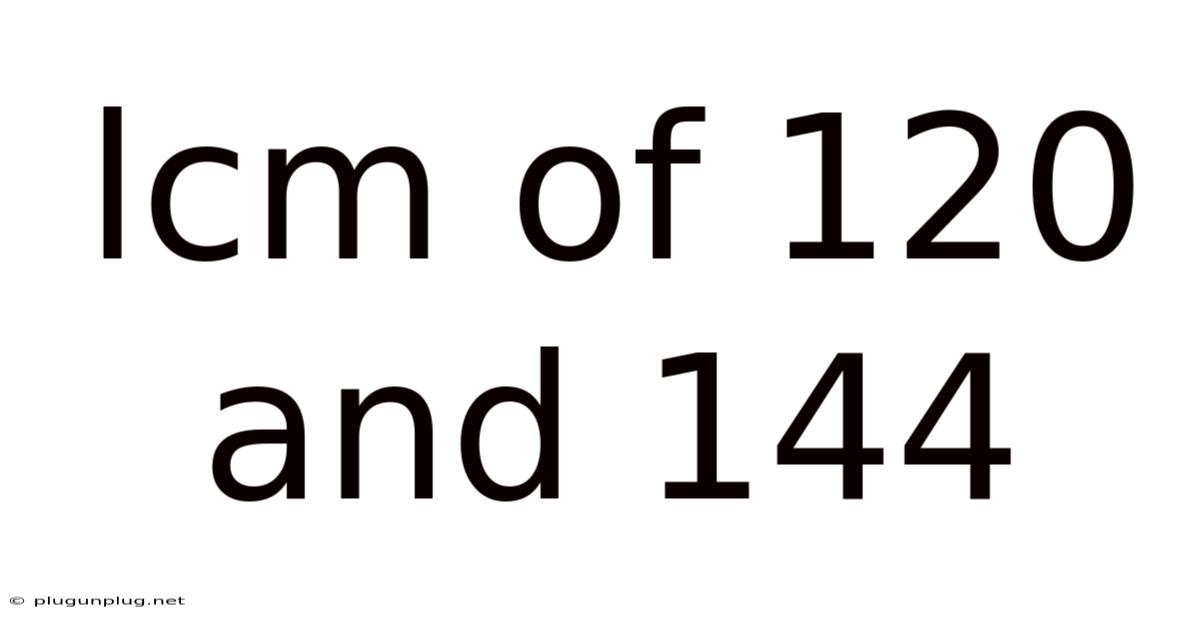 Lcm Of 120 And 144