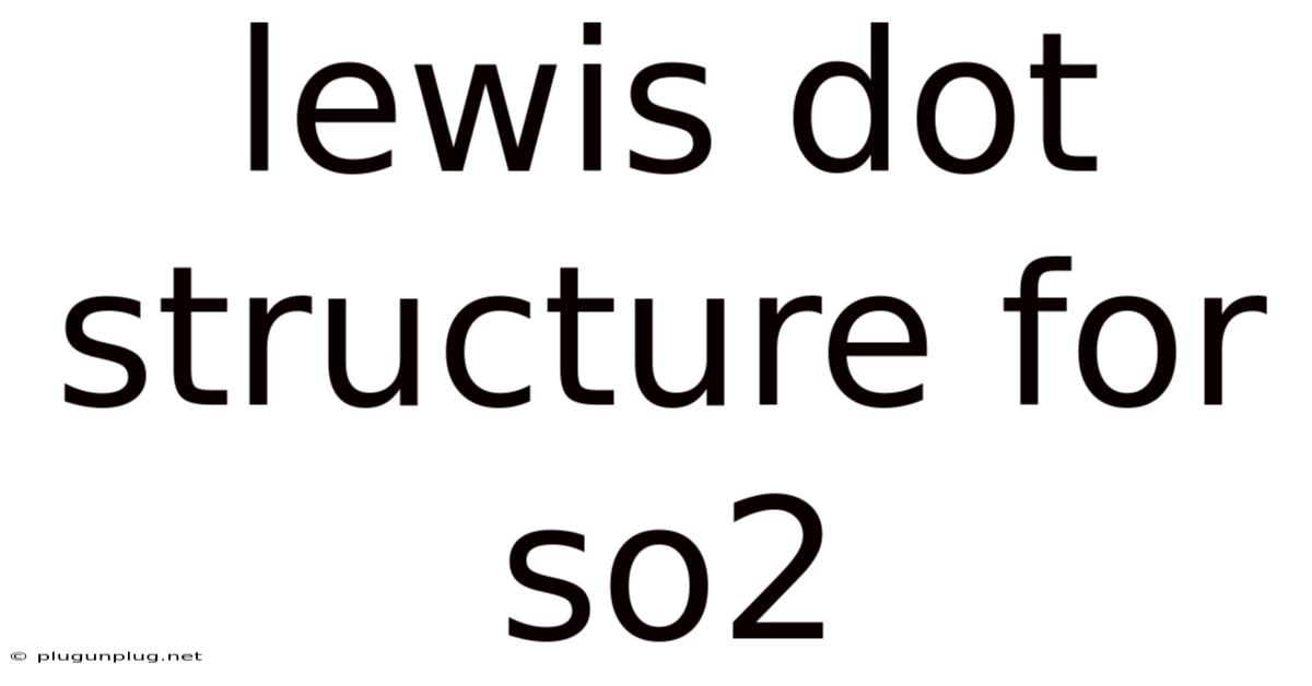 Lewis Dot Structure For So2