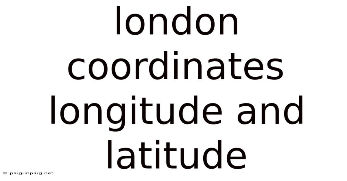 London Coordinates Longitude And Latitude