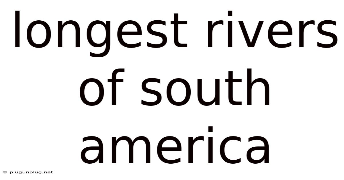 Longest Rivers Of South America
