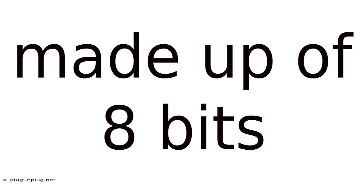 Made Up Of 8 Bits