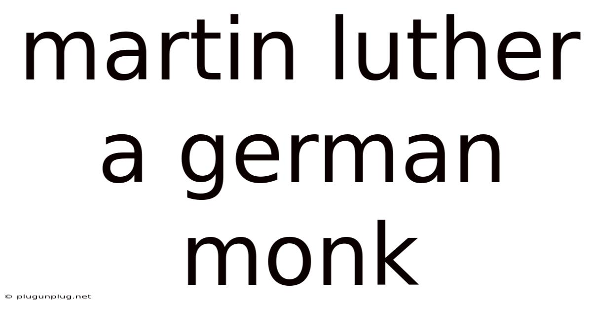 Martin Luther A German Monk