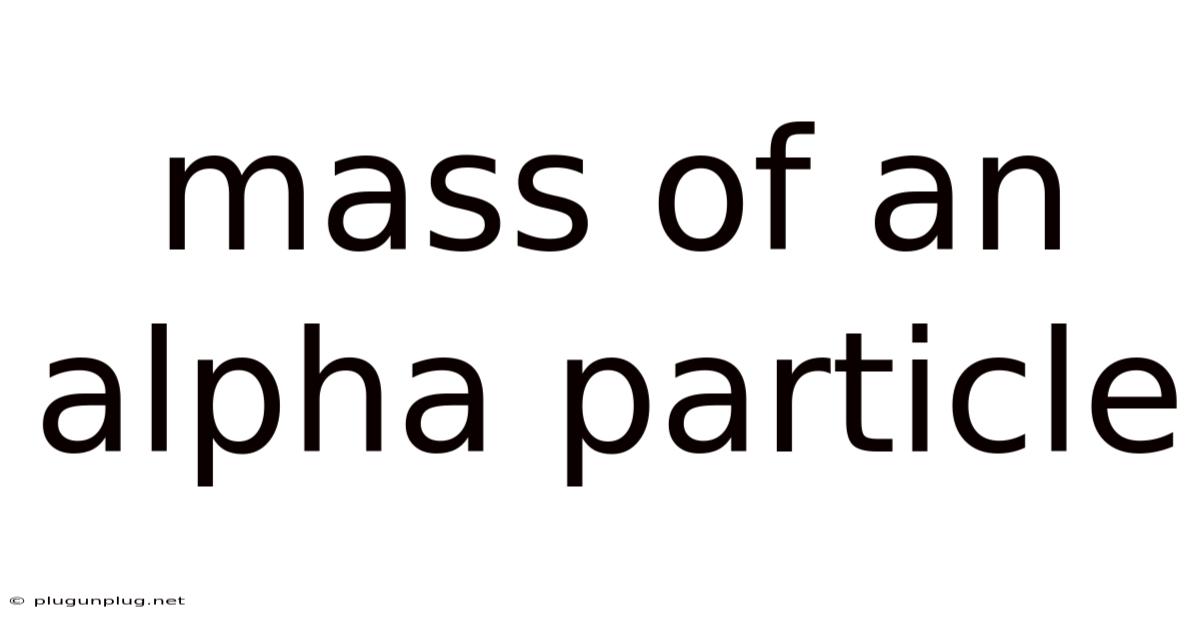 Mass Of An Alpha Particle