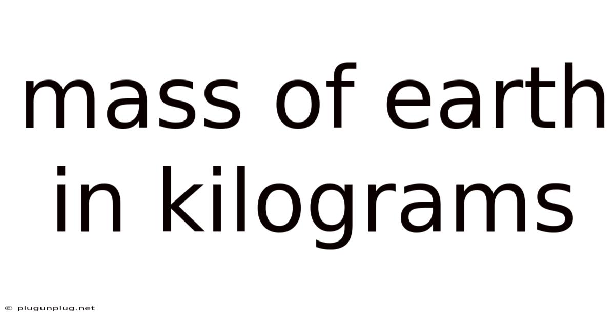 Mass Of Earth In Kilograms