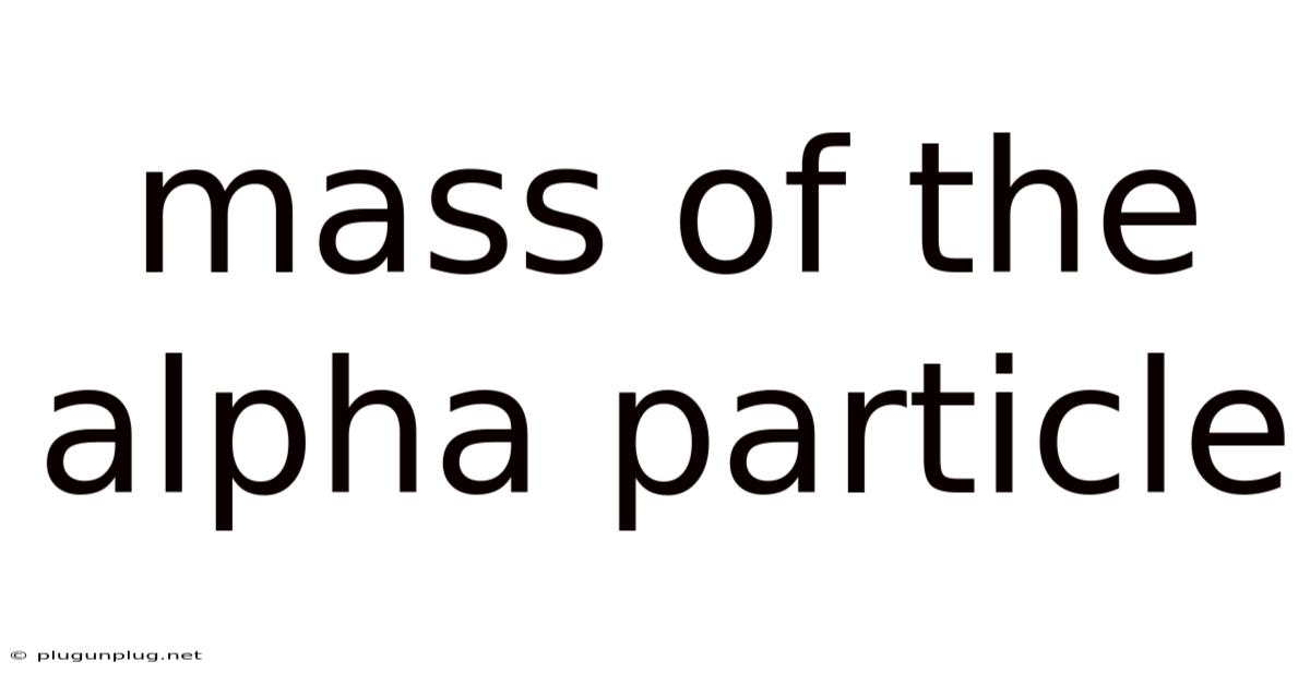 Mass Of The Alpha Particle