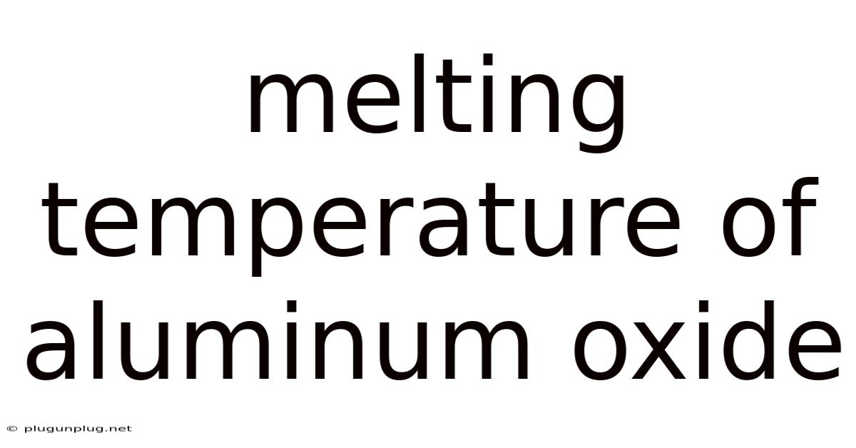Melting Temperature Of Aluminum Oxide
