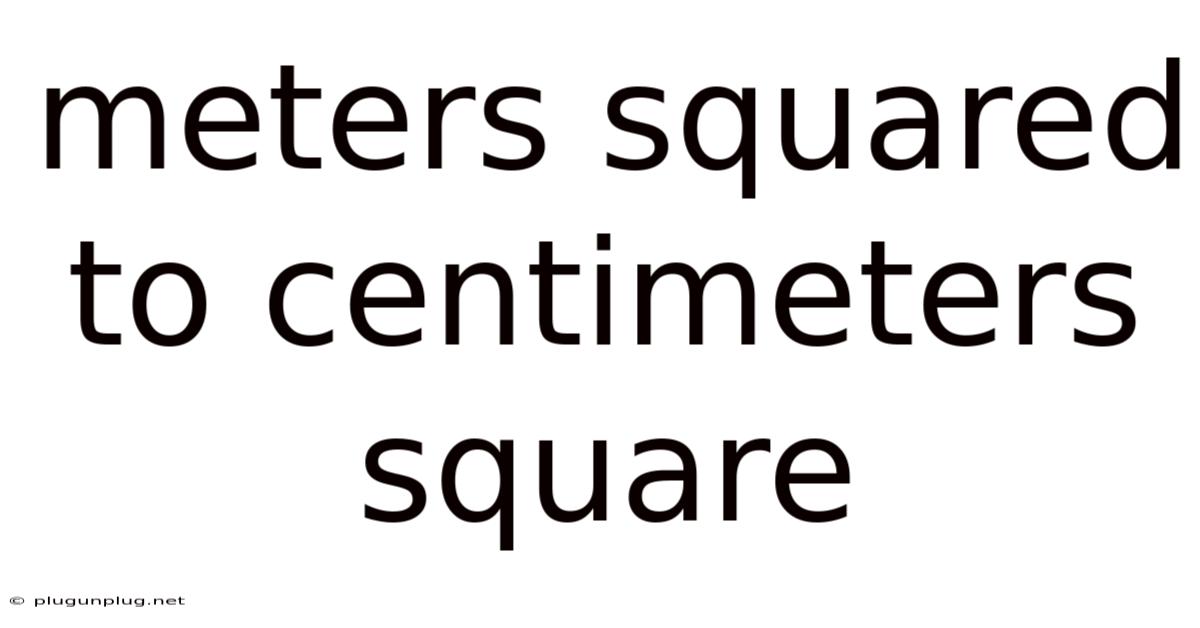 Meters Squared To Centimeters Square