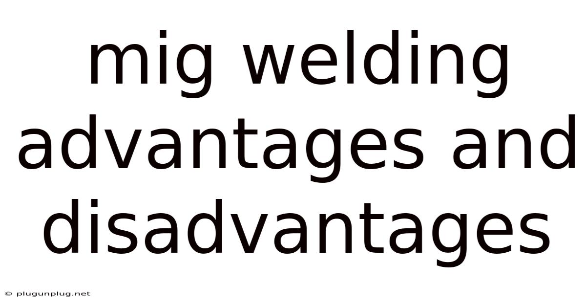 Mig Welding Advantages And Disadvantages