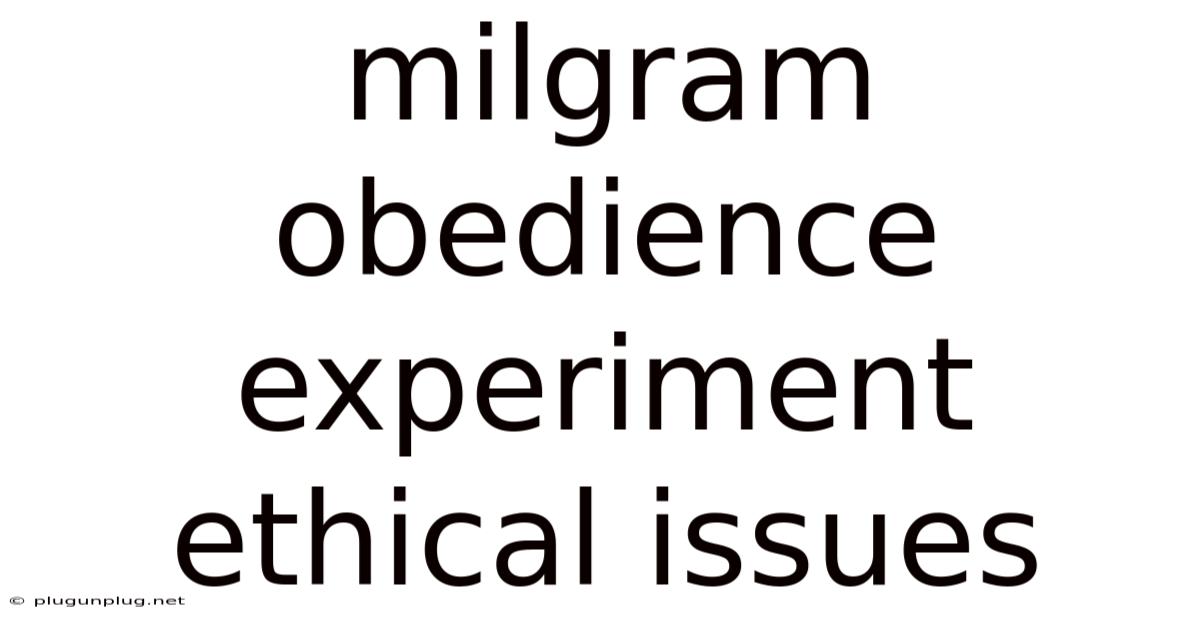 Milgram Obedience Experiment Ethical Issues
