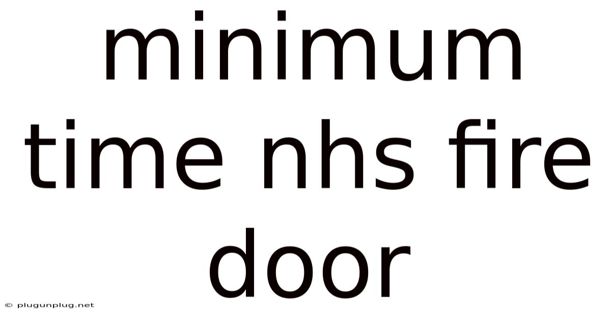 Minimum Time Nhs Fire Door
