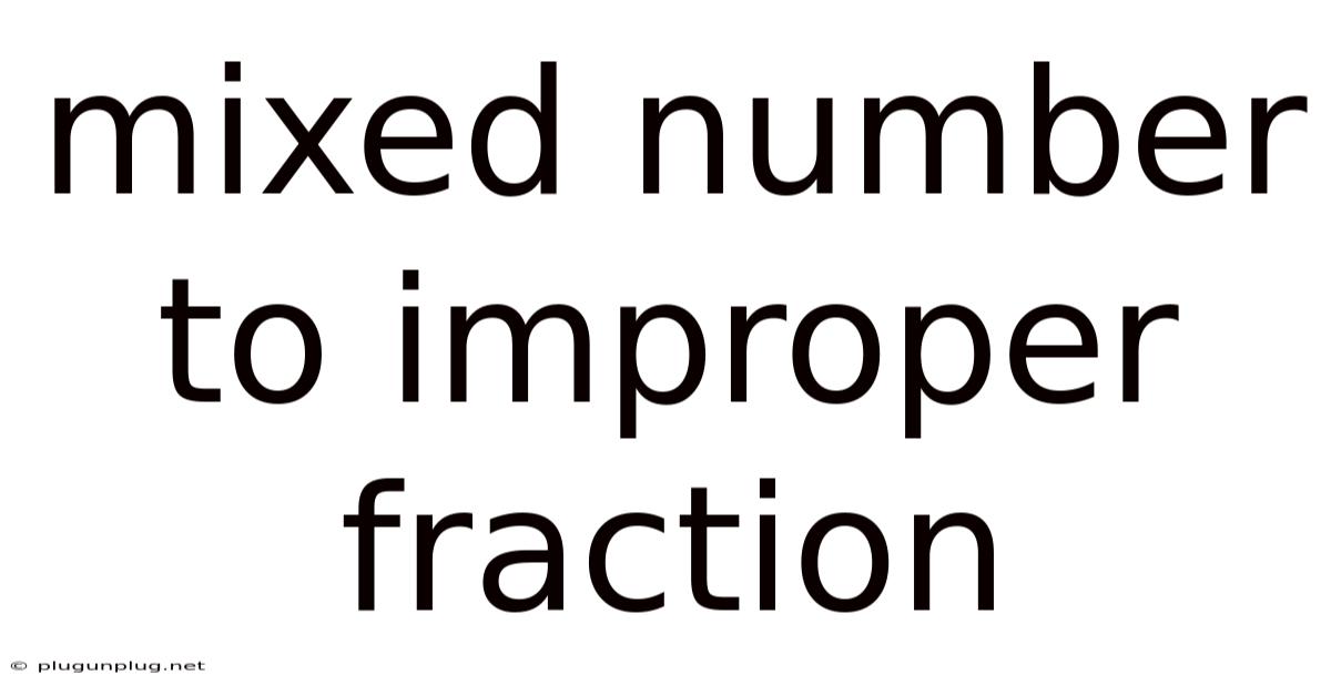 Mixed Number To Improper Fraction
