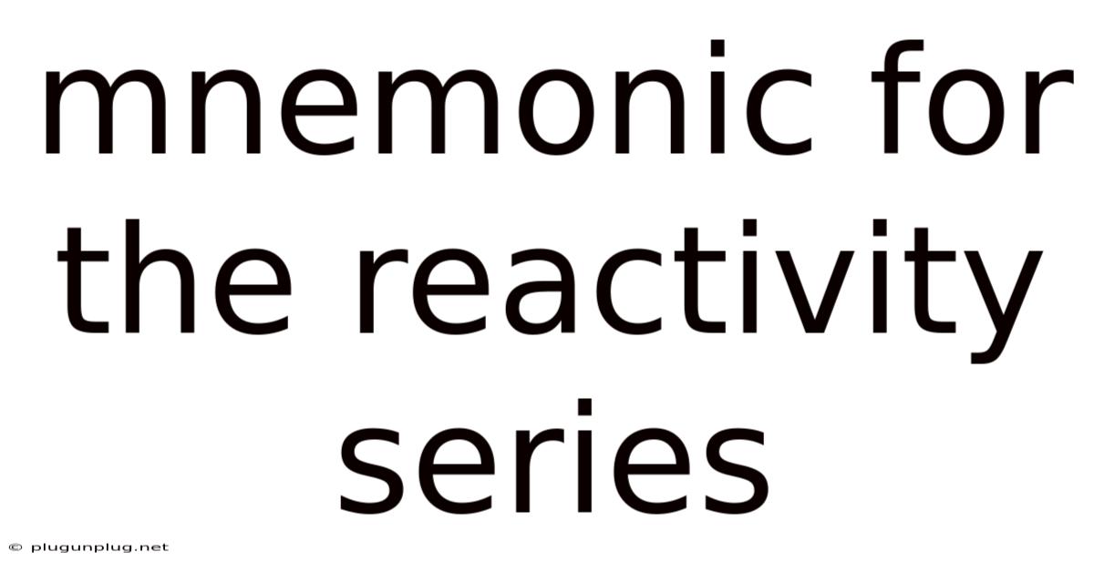 Mnemonic For The Reactivity Series
