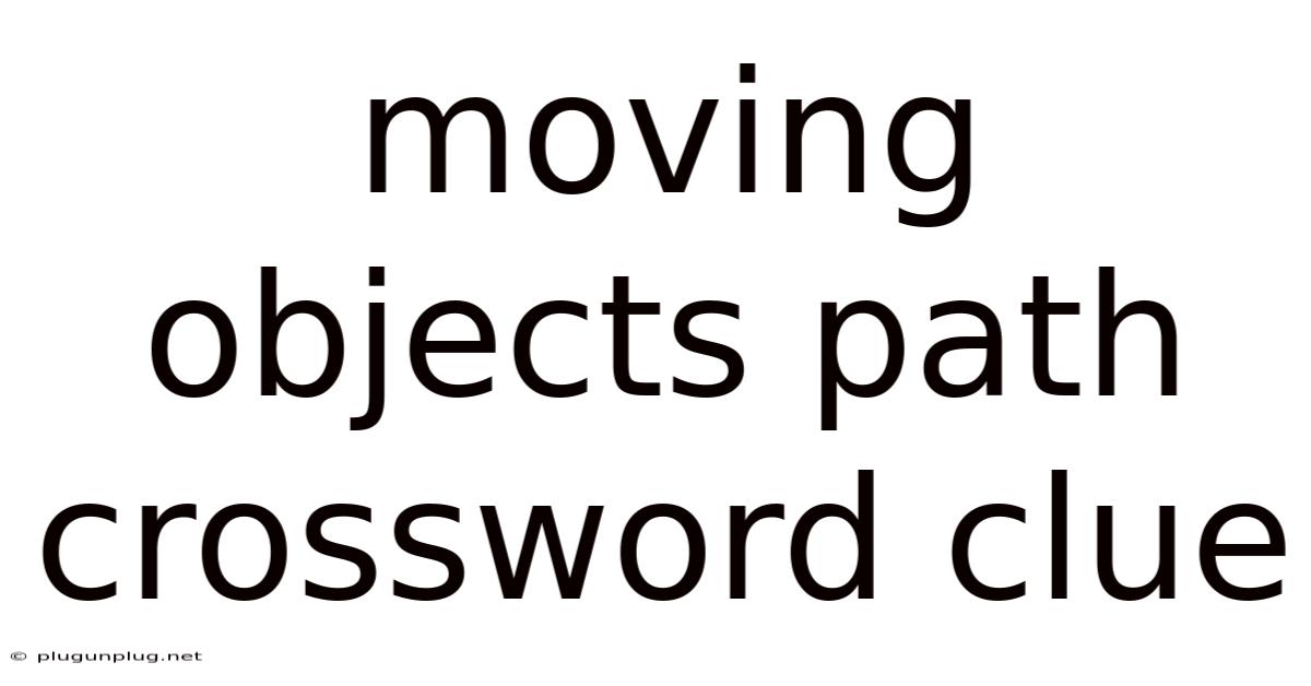 Moving Objects Path Crossword Clue