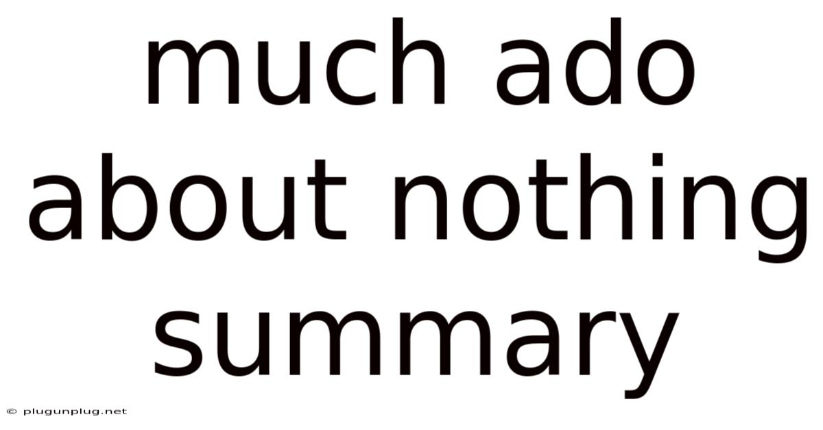 Much Ado About Nothing Summary