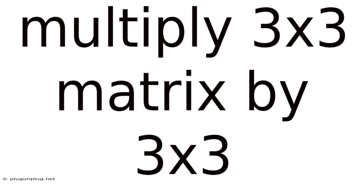 Multiply 3x3 Matrix By 3x3