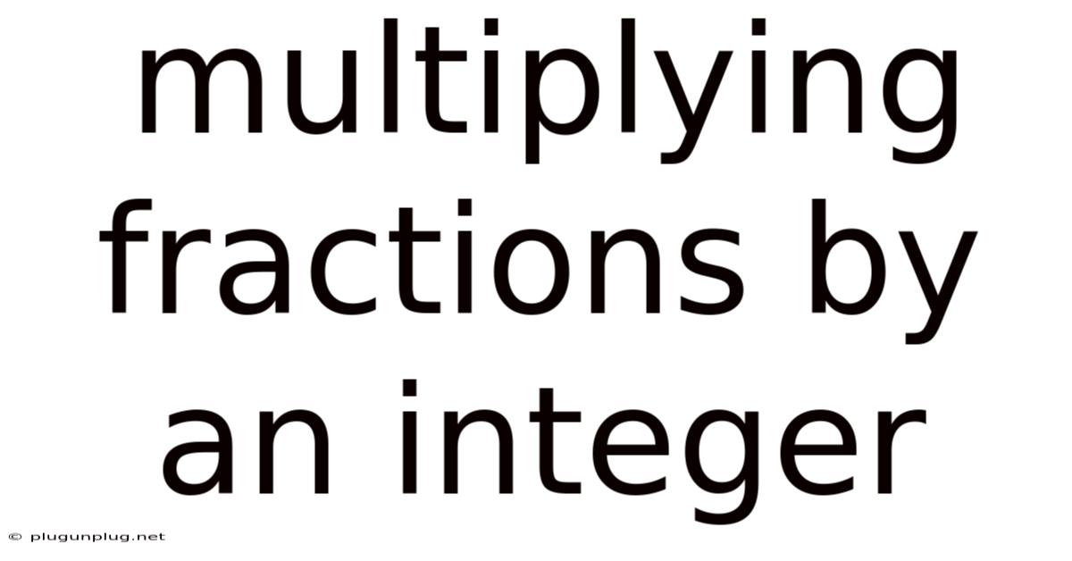 Multiplying Fractions By An Integer