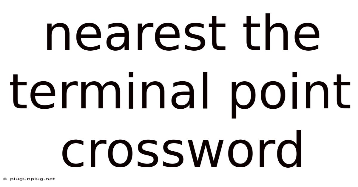 Nearest The Terminal Point Crossword