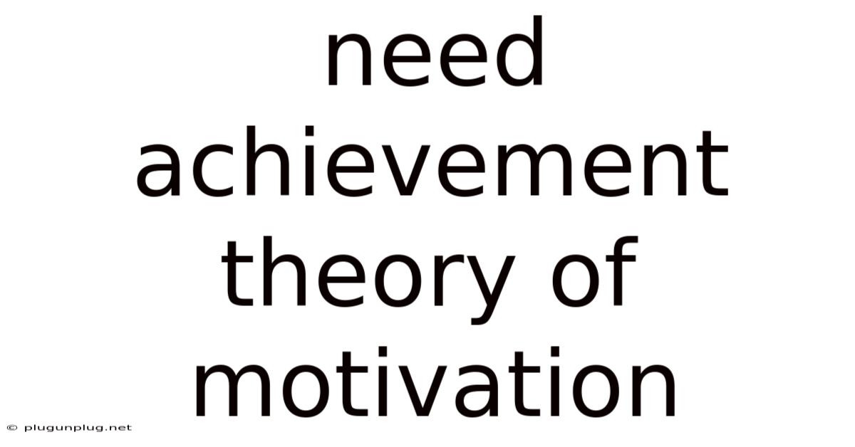Need Achievement Theory Of Motivation