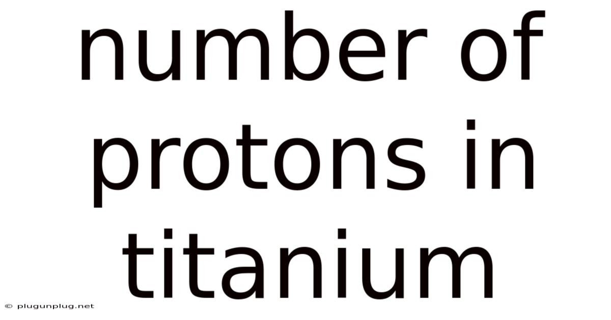 Number Of Protons In Titanium