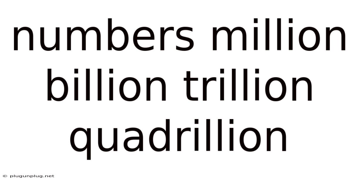 Numbers Million Billion Trillion Quadrillion